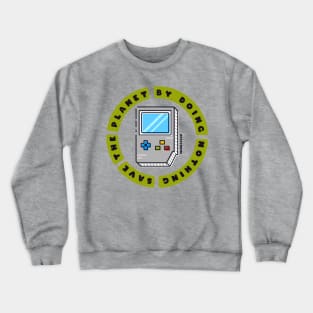 Save The Planet By Doing Nothing Crewneck Sweatshirt